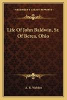 Life Of John Baldwin, Sr. Of Berea, Ohio
