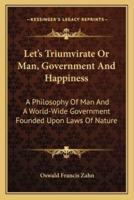 Let's Triumvirate Or Man, Government And Happiness