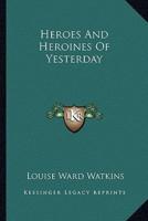 Heroes And Heroines Of Yesterday