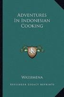 Adventures In Indonesian Cooking