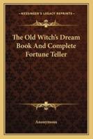 The Old Witch's Dream Book And Complete Fortune Teller