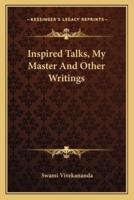 Inspired Talks, My Master And Other Writings