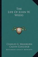 The Life Of John W. Weeks