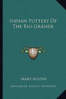 Indian Pottery Of The Rio Grande
