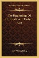 The Beginnings Of Civilization In Eastern Asia