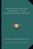 Naturalism And The Superman In The Novels Of Jack London