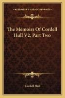 The Memoirs Of Cordell Hull V2, Part Two