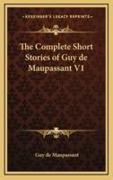The Complete Short Stories of Guy De Maupassant V1