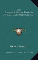 The Poems of Henry Timrod With Memoir and Portrait