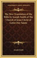 The New Translation of the Bible by Joseph Smith of The Church of Jesus Christ of Latter Day Saints