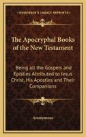 The Apocryphal Books of the New Testament