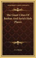The Giant Cities Of Bashan And Syria's Holy Places