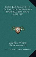 Peck's Bad Boy And His Pa; The Grocery Man And Peck's Bad Boy; Peck's Sunshine