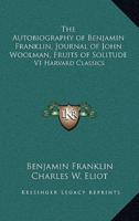 The Autobiography of Benjamin Franklin, Journal of John Woolman, Fruits of Solitude
