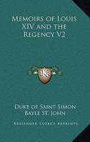 Memoirs of Louis XIV and the Regency V2