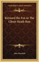 Reynard the Fox or the Ghost Heath Run