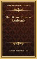 The Life and Times of Rembrandt