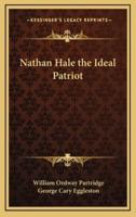 Nathan Hale the Ideal Patriot