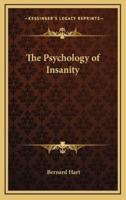 The Psychology of Insanity