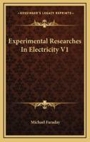 Experimental Researches In Electricity V1