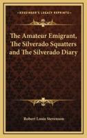 The Amateur Emigrant, The Silverado Squatters and The Silverado Diary