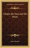 Chopin the Man and His Music