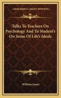 Talks To Teachers On Psychology And To Student's On Some Of Life's Ideals