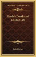 Earthly Death and Cosmic Life