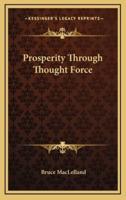 Prosperity Through Thought Force