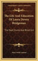 The Life And Education Of Laura Dewey Bridgeman