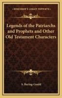 Legends of the Patriarchs and Prophets and Other Old Testament Characters