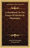 A Handbook To The Essays Of Michel De Montaigne