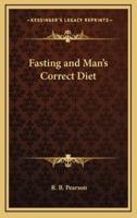 Fasting and Man's Correct Diet
