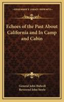 Echoes of the Past About California and In Camp and Cabin