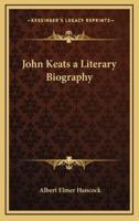 John Keats a Literary Biography