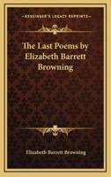 The Last Poems by Elizabeth Barrett Browning