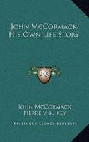 John McCormack His Own Life Story