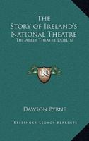 The Story of Ireland's National Theatre