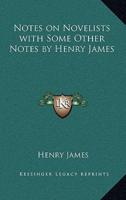 Notes on Novelists With Some Other Notes by Henry James