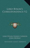 Lord Byron's Correspondence V2