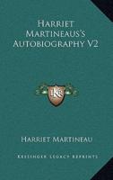 Harriet Martineaus's Autobiography V2