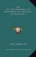 The Life and Teachings of Mohammed or the Spirit of Islam 1891