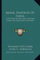 Akbar, Emperor Of India