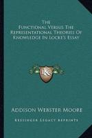 The Functional Versus The Representational Theories Of Knowledge In Locke's Essay