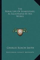 The Rural Life Of Shakespeare, As Illustrated By His Works