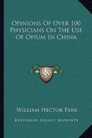 Opinions Of Over 100 Physicians On The Use Of Opium In China