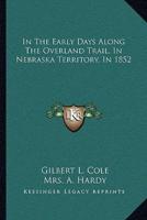 In The Early Days Along The Overland Trail, In Nebraska Territory, In 1852