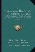 The Ceremonial Usages Of The Chinese, B.C. 1121