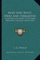 Man And Beast, Here And Hereafter