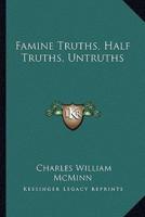 Famine Truths, Half Truths, Untruths